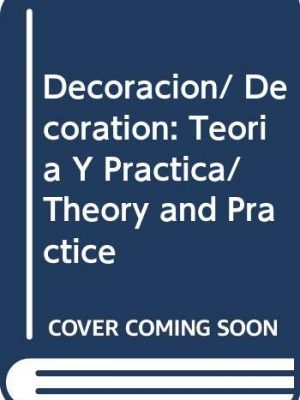 Decoracion/ decoration: teoria y practica/ theory and practice (spanish edition)