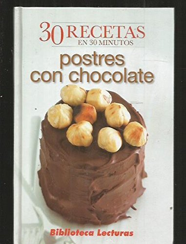 Postres con chocolate: [30 recetas en 30 minutos]