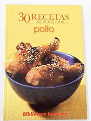 Pollo : 30 recetas en 30 minutos