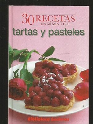 Tartas y pasteles: [30 recetas en 30 minutos]