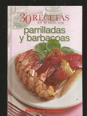 Parrilladas y barbacoas : 30 recetas en 30 minutos