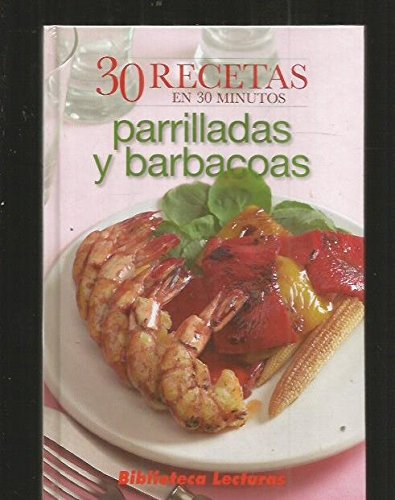 Parrilladas y barbacoas : 30 recetas en 30 minutos
