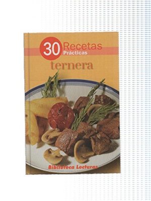 30 recetas practicas: ternera