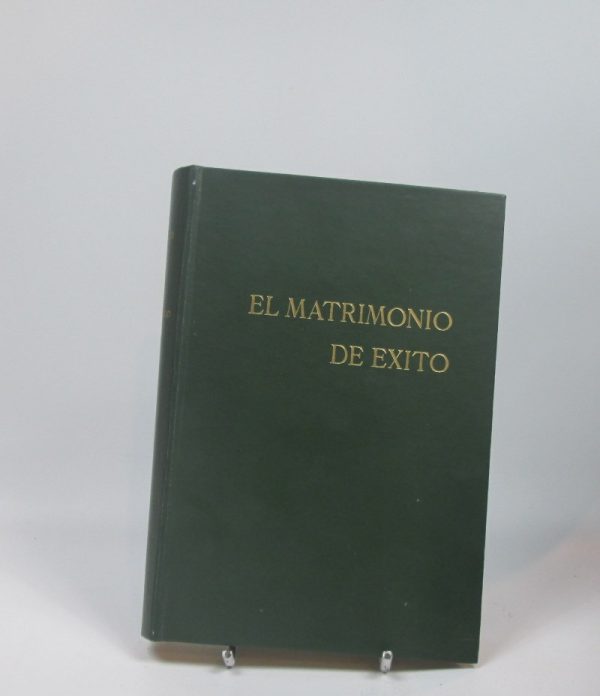 El matrimonio de éxito: la aventura más maravillosa de la vida