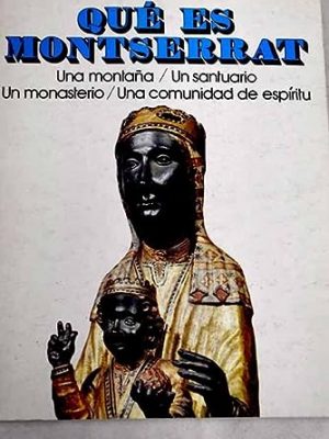 Qué es monserrat.- una montaña. un santuario. un monasterio. una comunidad de espíritu.