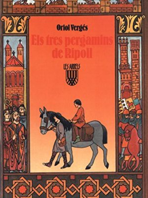 Els tres pergamins de ripoll (les arrels, l'aventura i la història) (catalan edition)