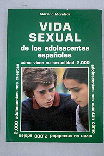 Vida sexual de los adolescentes españoles (spanish edition)