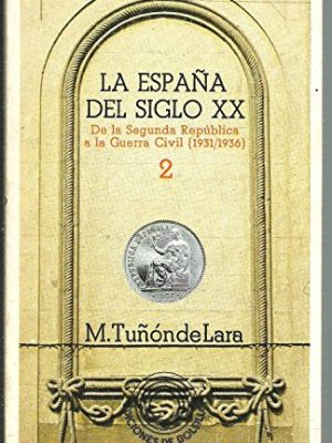 9788472222847_la-espana-del-siglo-xx-de-la-segunda-republica-a-la-guerra-civil-19311936-volume-2_front-2.jpg La espana del siglo xx. de la segunda republica a la guerra civil (1931/1936) volume 2.