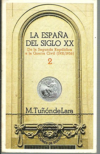 La espana del siglo xx. de la segunda republica a la guerra civil (1931/1936) volume 2.