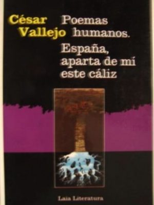 Poemas humanos ; españa, aparta de mí este cáliz (laia/literatura) (spanish edition)