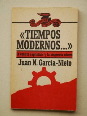 Tiempos modernos: el control capitalista y la respuesta obrera (colección primero de mayo) (spanish edition)