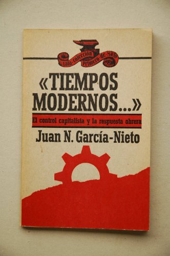 Tiempos modernos: el control capitalista y la respuesta obrera (colección primero de mayo) (spanish edition)