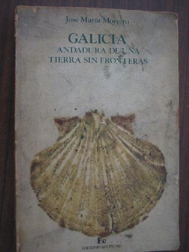 Galicia: andadura de una tierra sin fronteras (ediciones del centro ; 25 : ensayo) (spanish edition)