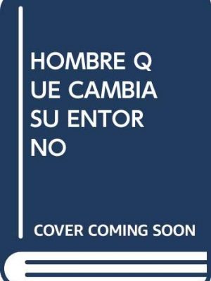 Hombre que cambia su entorno