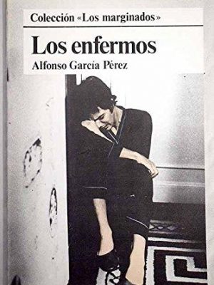Los enfermos (colección los marginados) (spanish edition)