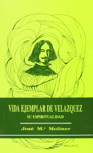 Vida ejemplar de velázquez: su espiritualidad (colección "la otra mirada") (spanish edition)