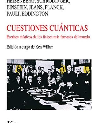 Cuestiones cuánticas: escritos místicos de los físicos más famosos del mundo