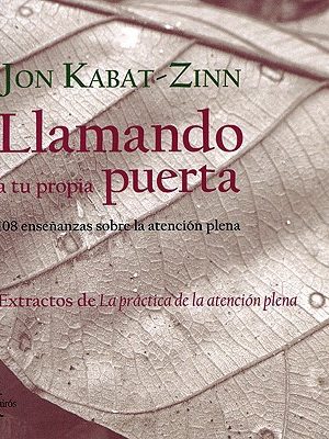 9788472456778_llamando-a-tu-propia-puerta-108-ensenanzas-sobre-la-atencion-plena-sabiduria-perenne_front-1.jpg Llamando a tu propia puerta: 108 enseñanzas sobre la atención plena (sabiduría perenne)