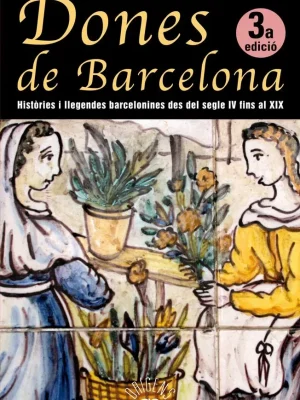 9788472460928_dones-de-barcelona-histories-i-llegendes-barcelonines-del-segle-iv-fins-al-xix_front-1.webp Dones de barcelona, històries i llegendes barcelonines del segle iv fins al xix