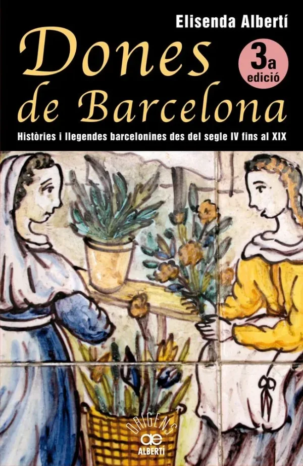 9788472460928_dones-de-barcelona-histories-i-llegendes-barcelonines-del-segle-iv-fins-al-xix_front-1.webp Dones de barcelona, històries i llegendes barcelonines del segle iv fins al xix