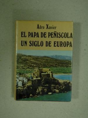 9788472503809_el-papa-de-peniscola-un-siglo-de-europa-spanish-edition_front-1.jpg El papa de peñíscola: un siglo de europa (spanish edition)