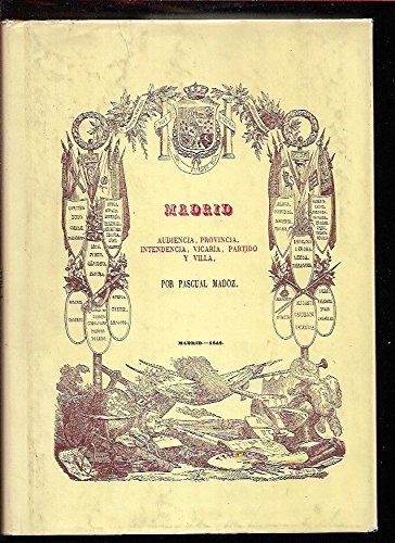 Madrid: audiencia, provincia, intendencia, vicaría, partido y villa (spanish edition)