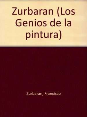 Zurbarán (los genios de la pintura) (spanish edition)