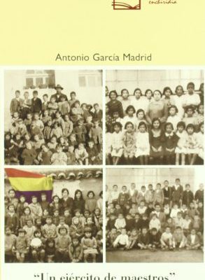 Un ejército de maestros: experiencias de las técnicas de freinet en castilla y león y extremadura (1932-1936) (educationis enchiridia) (spanish edition)