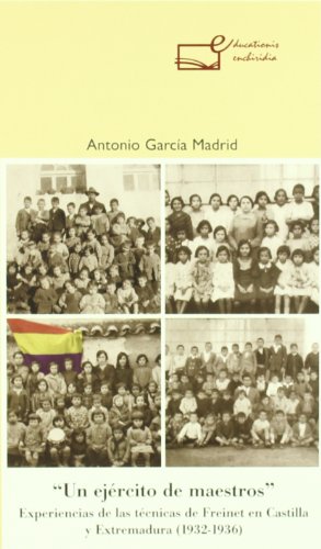 Un ejército de maestros: experiencias de las técnicas de freinet en castilla y león y extremadura (1932-1936) (educationis enchiridia) (spanish edition)
