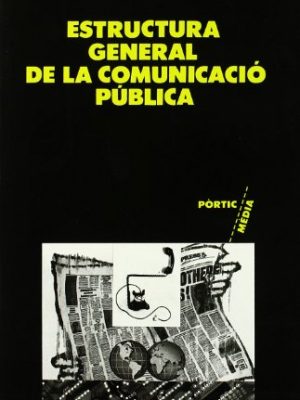 9788473064422_estructura-general-de-la-comunicacion-publica_front-1.jpg Estructura general de la comunicación pública