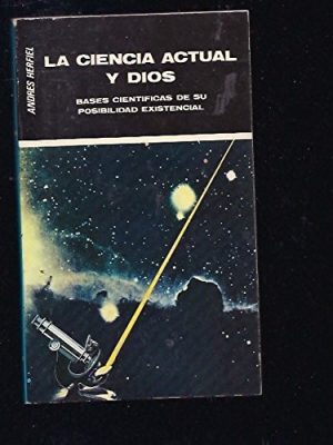La ciencia actual y dios (españa, continente nuestro) (spanish edition)