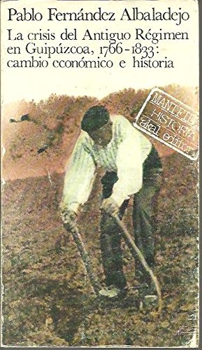 La crisis del antiguo régimen en guipúzcoa, 1766-1833: cambio económico e histórico (serie historia moderna y contemporánea) (spanish edition)
