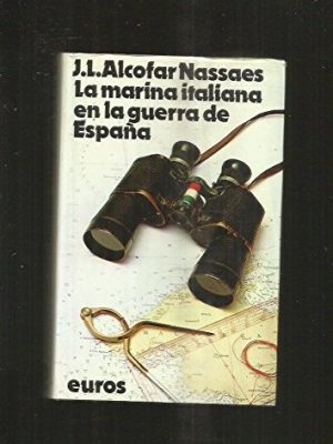 La marina italiana en la guerra de españa (colección historia y tiempo) (spanish edition)
