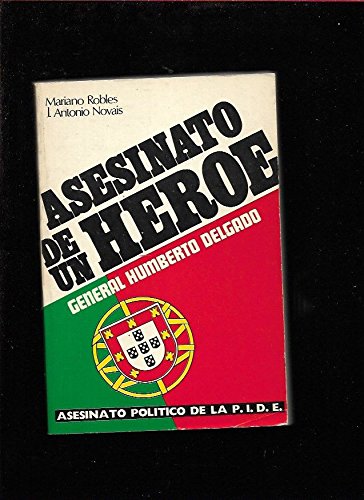 9788473800006_asesinato-de-un-heroe-general-humberto-delgado-spanish-edition_front-2.jpg Asesinato de un heÌroe, general humberto delgado (spanish edition)