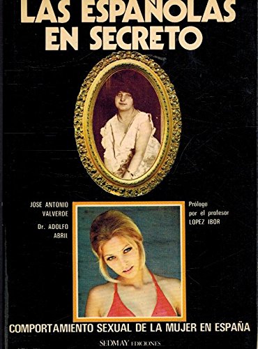 Las españolas en secreto: comportamiento sexual de la mujer en españa (spanish edition)