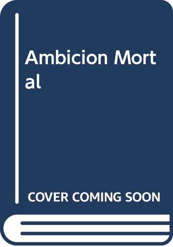Ambicion mortal (spanish edition)