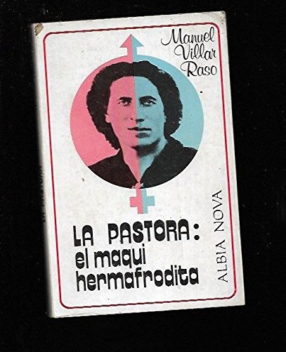 La pastora: el maqui hermafrodita : novela (albia nova ; 5) (spanish edition)