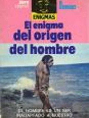 El enigma del origen del hombre