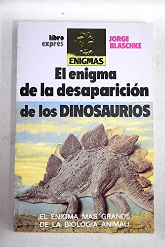 9788474422115_el-enigma-de-la-desaparicion-de-los-dinosaurios_front-2.jpg El enigma de la desaparición de los dinosaurios