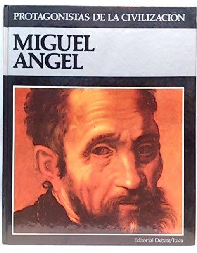 Protagonistas de la civilizacion: miguel angel