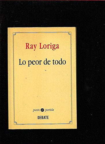 Lo peor de todo (colección literatura) (spanish edition)