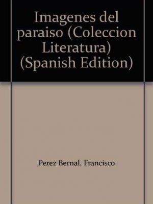 9788474446296_imagenes-del-paraiso-coleccion-literatura-spanish-edition_front-1.jpg Imágenes del paraíso (colección literatura) (spanish edition)