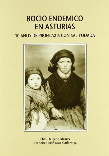 Bocio endémico en asturias. 10 años de profilaxis con sal yodada (spanish edition)