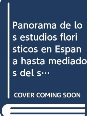 Panorama de los estudios florísticos en españa hasta mediados del siglo xix: discurso leído en la solemne apertura del curso académico 1978-79 ... discursos académicos) (spanish edition)