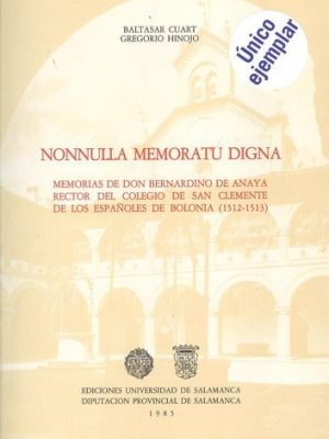 Nonnulla memoratu digna: memorias de don bernardino de anaya, rector del colegio de san clemente de los españoles de bolonia (1512-1513) (acta salmanticensia) (spanish edition)