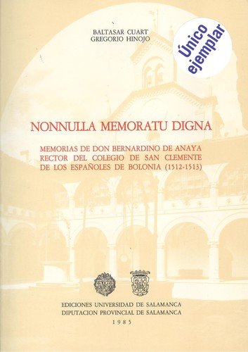 Nonnulla memoratu digna: memorias de don bernardino de anaya, rector del colegio de san clemente de los españoles de bolonia (1512-1513) (acta salmanticensia) (spanish edition)