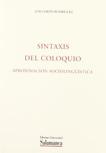 9788474814194_sintaxis-del-coloquio-aproximacion-sociolinguistica-acta-salmanticensia-spanish-edition_front-1.jpg Sintaxis del coloquio: aproximación sociolingüística (acta salmanticensia) (spanish edition)