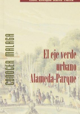El eje verde urbano alameda-parque: naturaleza y patrimonio (conocer málaga) (spanish edition)