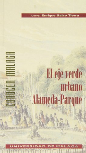 El eje verde urbano alameda-parque: naturaleza y patrimonio (conocer málaga) (spanish edition)