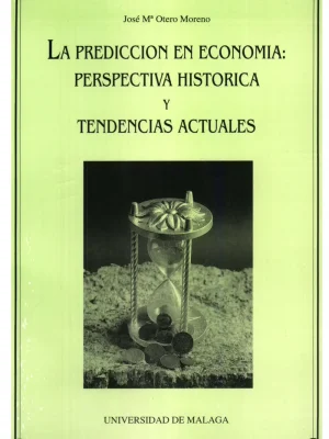 9788474962741_la-prediccion-en-economia_front-1.webp La predicción en economía. perspectiva histórica y tendencias actuales